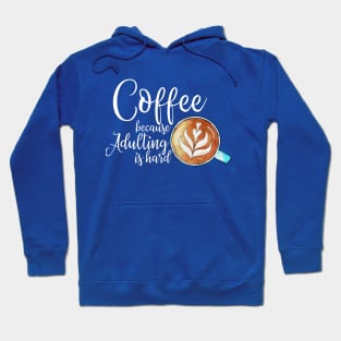 Coffee because adulting is hard Hoodie